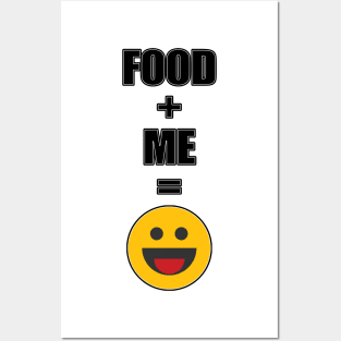 FOOD PLUS ME EQUALS HAPPINESS Posters and Art